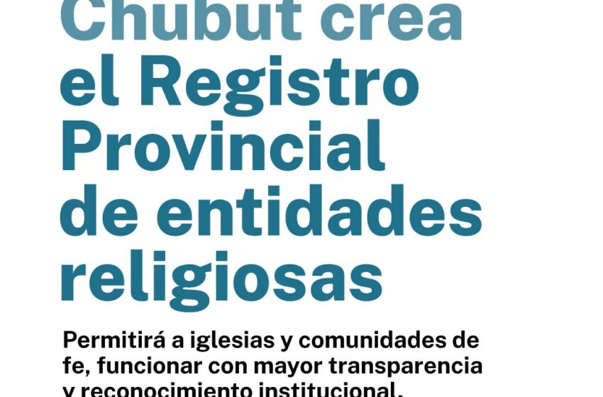 Chubut crea el Registro Provincial de Entidades Religiosas para garantizar mayor reconocimiento y transparencia institucional