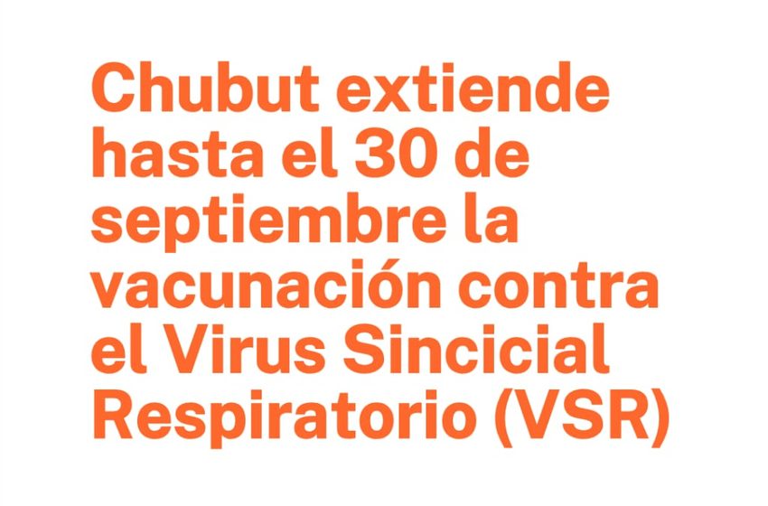  Chubut extiende hasta el 30 de septiembre la vacunación contra el Virus Sincicial Respiratorio