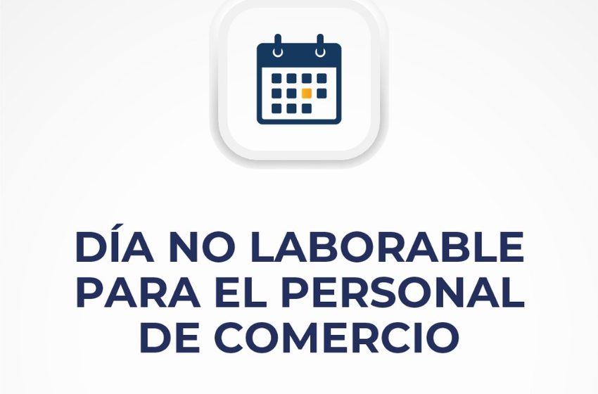  DÍA NO LABORABLE PARA EL PERSONAL DE COMERCIO